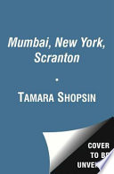 Mumbai, New York, Scranton / by Tamara Shopsin ; with photographs by Jason Fulford.