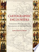 Cartographic encounters indigenous peoples and the exploration of the new world /