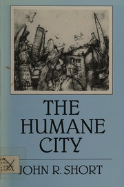 The humane city : cities as if people matter / John R. Short.