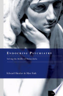 Endocrine psychiatry : solving the riddle of melancholia /