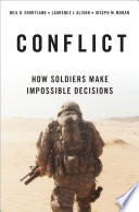 Conflict : how soldiers make impossible decisions /