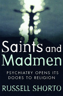 Saints and madmen : psychiatry opens its doors to religion /