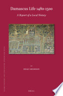 Damascus life 1480-1500 : a report of a local notary / by Boaz Shoshan.