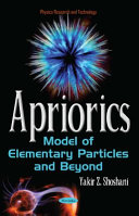 Apriorics : model of elementary particles and beyond /
