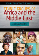 Ethnic groups of Africa and the Middle East : an encyclopedia /