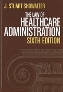 The law of healthcare administration / J. Stuart Showalter.
