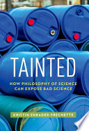 Tainted : how philosophy of science can expose bad science /