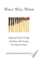 What will work : fighting climate change with renewable energy, not nuclear power /