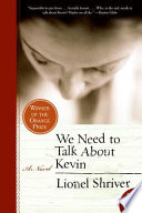 We need to talk about Kevin : a novel / Lionel Shriver.