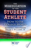 The miseducation of the student athlete : how to fix college sports /