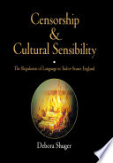 Censorship and cultural sensibility : the regulation of language in Tudor-Stuart England / Debora Shuger.