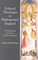 Political theologies in Shakespeare's England : the sacred and the state in Measure for measure /