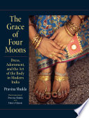 The grace of four moons : dress, adornment, and the art of the body in modern India /