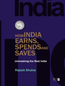 How India earns, spends and saves : unmasking the real India /