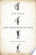 The thirteenth turn : a history of the noose / Jack Shuler.