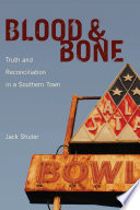 Blood & bone : truth and reconciliation in a southern town /
