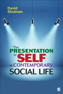 The presentation of self in contemporary social life / David Shulman, Lafayette College.
