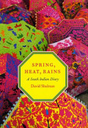 Spring, heat, rains : a South Indian diary /