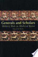 Generals and scholars : military rule in medieval Korea /