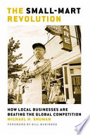 The small-mart revolution : how local businesses are beating the global competition /