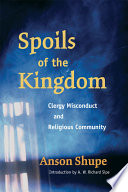 Spoils of the Kingdom : clergy misconduct and religious community /