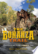 The Bonanza Trail : Ghost Towns and Mining Camps of the West.