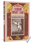 I know what I am : the life and times of Artemisia Gentileschi / Gina Siciliano ; editor Conrad Groth.