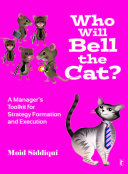 Who will bell the cat? : a manager's toolkit for strategy formation and execution /