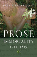 Prose Immortality, 1711-1819 / Jacob Sider Jost.