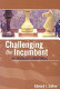 Challenging the incumbent : an underdog's undertaking /