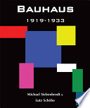 Bauhaus : 1919-1933, Weimar-Dessau-Berlin / Michael Siebenbrodt & Lutz Schöbe.