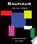 Bauhaus 1919-1933 : Weimar-Dessau-Berlin /