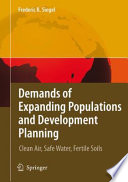 Demands of expanding populations and development planning : clean air, safe water, fertile soils / Frederic R. Siegel.