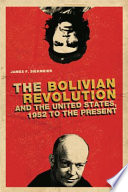 The Bolivian revolution and the United States, 1952 to the present / James F. Siekmeier.