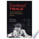 Emotional trials : the moral dilemmas of women criminal defense attorneys /