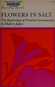 Flowers in salt : the beginnings of feminist consciousness in modern Japan / Sharon L. Sievers.