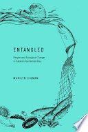 Entangled : people and ecological change in Alaska's Kachemak Bay / by Marilyn Sigman.