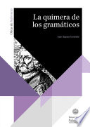 La quimera de los gramaticos : historia de la voz media del verbo griego en la tradicion gramatical desde Apolonio Discolo hasta Ludolf Kuster y Philipp Buttmann /