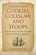 Cookies, coleslaw, and stoops : the influence of Dutch on the North American languages / Nicoline van der Sijs.