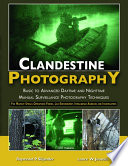 Clandestine Photography : Basic to Advanced Daytime and Nighttime Manual Surveillance Photography Techniques.