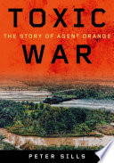 Toxic war : the story of agent orange / Peter Sills.