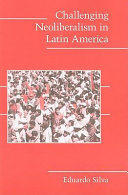 Challenging neoliberalism in Latin America / Eduardo Silva.