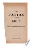 The politics of the book : a study on the materiality of ideas / Filipe Carreira da Silva, Mónica Brito Vieira.