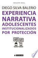 Experiencia narrativa : adolescentes institucionalizados por proteccion /