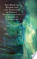 The Book of Esther and the typology of female transfiguration in American literature /