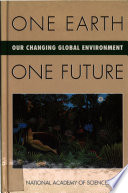 One earth, one future : our changing global environment / by Cheryl Simon Silver with Ruth S. DeFries for the National Academy of Sciences.