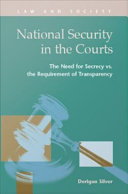 National Security in the Courts : the Need for Secrecy vs. the Requirement of Transparency.