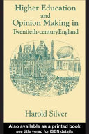 Higher education and opinion making in twentieth-century England / Harold Silver.