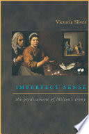 Imperfect sense : the predicament of Milton's irony /