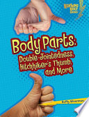 Body parts : double-jointedness, hitchhiker's thumb, and more /